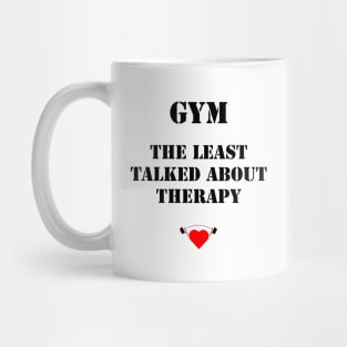 GYM !! the least talked about therapy Mug